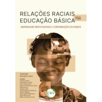 RELAÇÕES RACIAIS E EDUCAÇÃO BÁSICA: ABORDAGENS INVESTIGATIVAS E CONTRIBUIÇÕES AO DEBATE