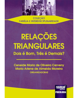RELAÇÕES TRIANGULARES - DOIS É BOM, TRÊS É DEMAIS?