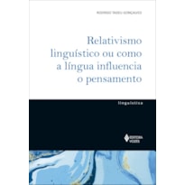 RELATIVISMO LINGUÍSTICO OU COMO A LÍNGUA INFLUENCIA O PENSAMENTO