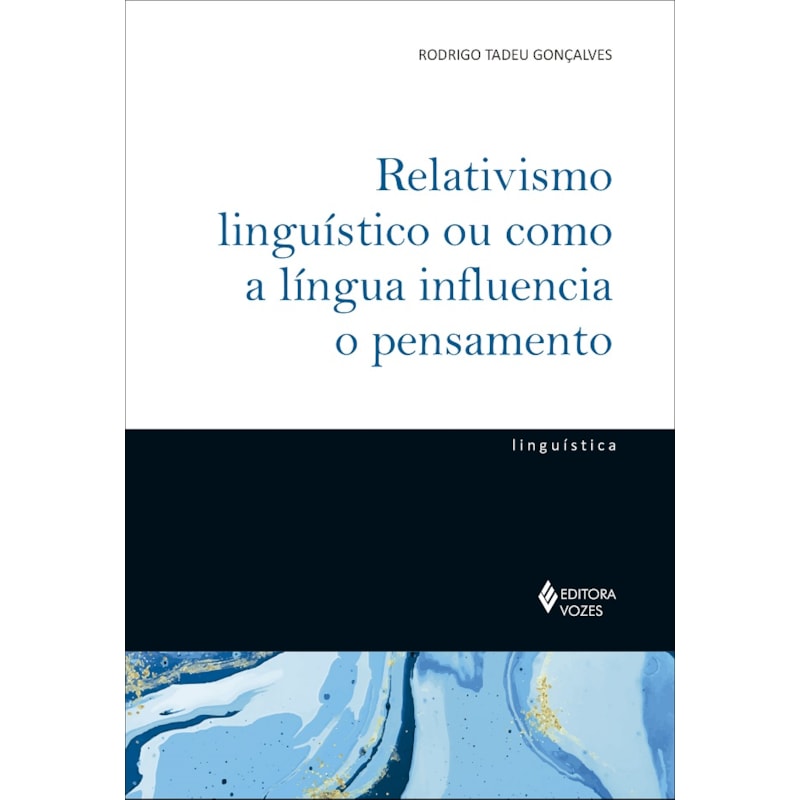 RELATIVISMO LINGUÍSTICO OU COMO A LÍNGUA INFLUENCIA O PENSAMENTO