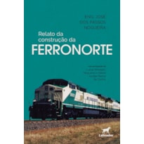 RELATO DA CONSTRUÇÃO DA FERRONORTE