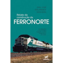 RELATO DA CONSTRUÇÃO DA FERRONORTE