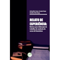 RELATO DE EXPERIÊNCIA: ROTEIROS PARA ELABORAÇÃO DE TRABALHOS DE CONCLUSÃO DE CURSOS DE LICENCIATURA