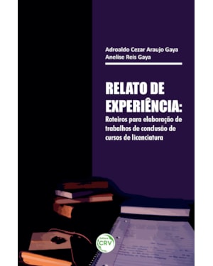 RELATO DE EXPERIÊNCIA: ROTEIROS PARA ELABORAÇÃO DE TRABALHOS DE CONCLUSÃO DE CURSOS DE LICENCIATURA