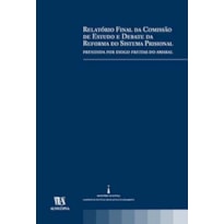 Relatório final da comissão de estudo e debate da reforma do sistema prisional: presidida por Diogo Freitas do Amaral