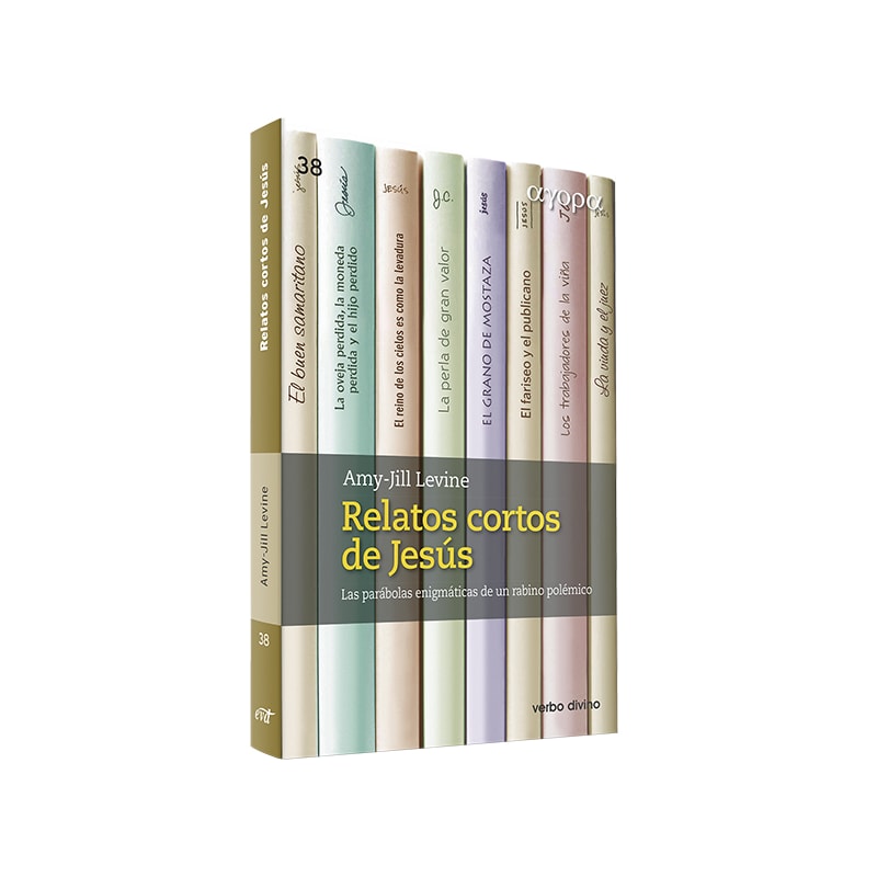 RELATOS CORTOS DE JESÚS - LAS PARÁBOLAS ENIGMÁTICAS DE UN RABINO POLÉMICO