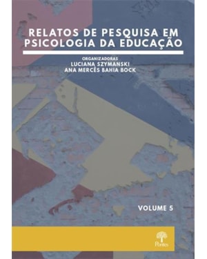 RELATOS DE PESQUISA EM PSICOLOGIA DA EDUCAÇÃO - VOLUME 5