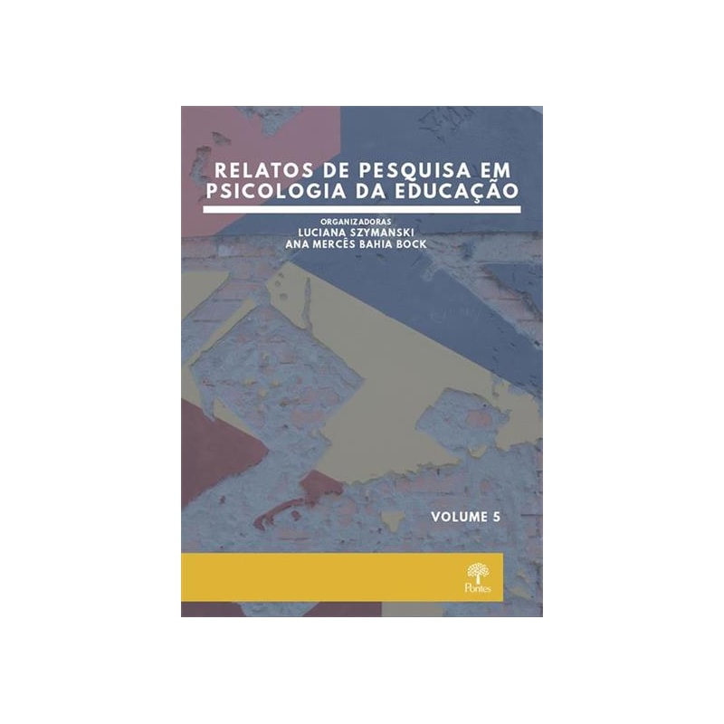 RELATOS DE PESQUISA EM PSICOLOGIA DA EDUCAÇÃO - VOLUME 5