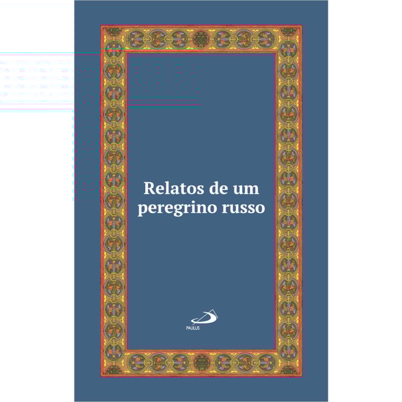 RELATOS DE UM PEREGRINO RUSSO- LUXO- VOL 25