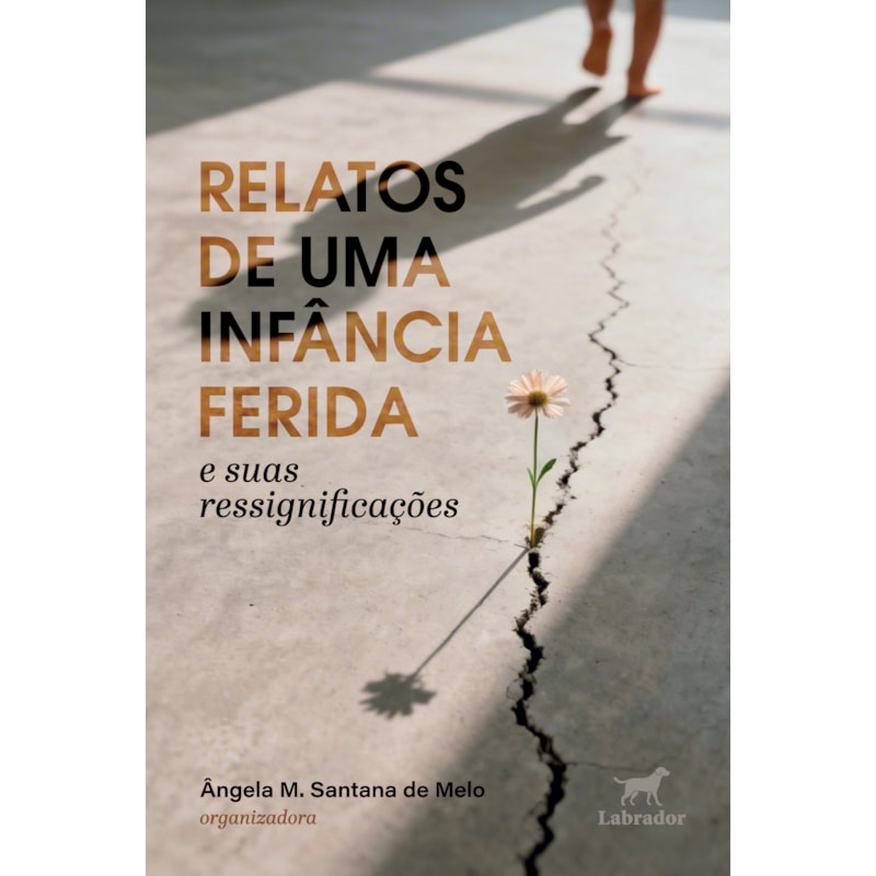 RELATOS DE UMA INFÂNCIA FERIDA: E SUAS RESSIGNIFICAÇÕES