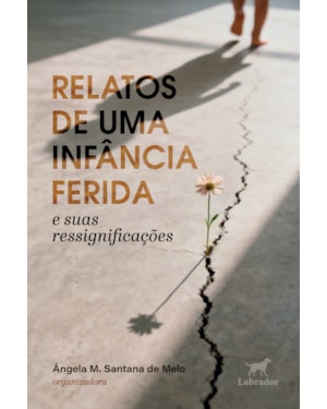 RELATOS DE UMA INFÂNCIA FERIDA: E SUAS RESSIGNIFICAÇÕES