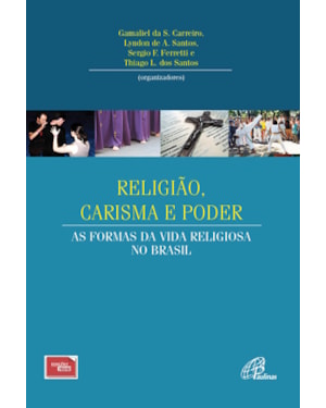 Religião, carisma e poder: as formas da vida religiosa no Brasil