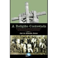 RELIGIÃO CONTESTADA, A