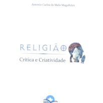 RELIGIAO CRITICA E CRIATIVIDADE