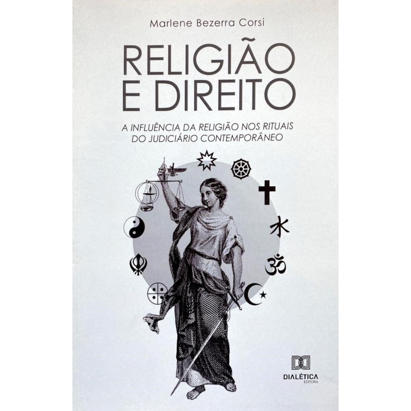 RELIGIÃO E DIREITO: A INFLUÊNCIA DA RELIGIÃO NOS RITUAIS DO JUDICIÁRIO CONTEMPORÂNEO