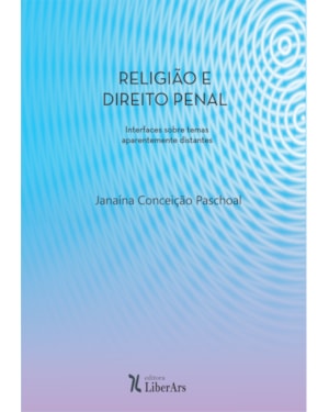 RELIGIÃO E DIREITO PENAL: INTERFACES SOBRE TEMAS APARENTEMENTE DISTANTES
APARENTEMENTE DISTANTES
