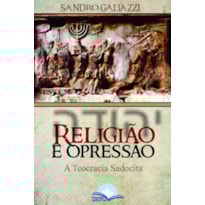 RELIGIÃO E OPRESSÃO -  A TEOCRACIA SADOCITA