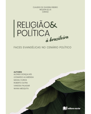 Religião & política à brasileira: faces evangélicas no cenário político