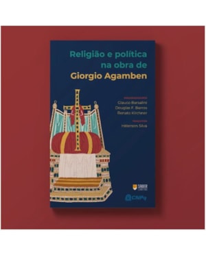 RELIGIÃO E POLÍTICA EM GIORGIO AGAMBEN