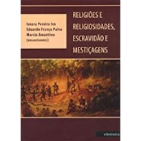 RELIGIÃO E RELIGIOSIDADES, ESCRAVIDÃO E MESTIÇAGENS