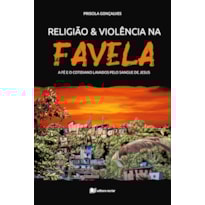 RELIGIÃO E VIOLÊNCIA NA FAVELA