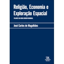 Religião, economia e exploração espacial: pilares da nova ordem mundial