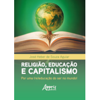RELIGIÃO, EDUCAÇÃO E CAPITALISMO: POR UMA (RE)EDUCAÇÃO DO SER NO MUNDO!
