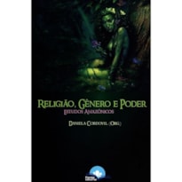 RELIGIAO, GENERO E PODER - ESTUDOS AMAZONICOS - 1ª