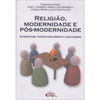 RELIGIÃO MODERNIDADE E PÓS-MODERNIDADE