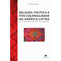 Religião, política e pós-colonidade na América Latina: para uma teologia pós-fundacional no espaço público