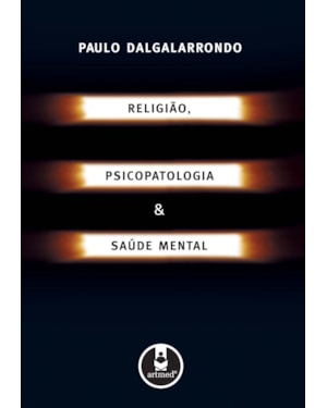 RELIGIÃO, PSICOPATOLOGIA E SAÚDE MENTAL