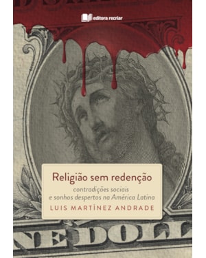 Religião sem redenção: contradições sociais e sonhos despertos na América Latina