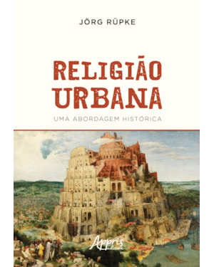 RELIGIÃO URBANA: UMA ABORDAGEM HISTÓRICA