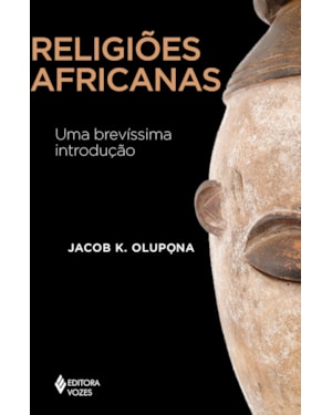 RELIGIÕES AFRICANAS: UMA BREVÍSSIMA INTRODUÇÃO