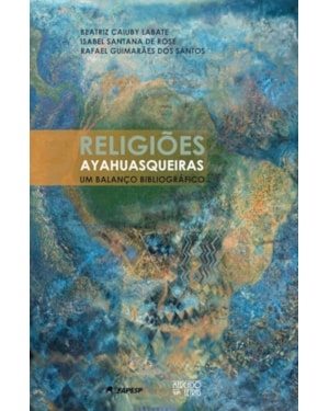 Religiões ayahuasqueiras: um balanço bibliográfico