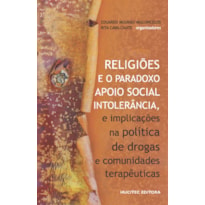 RELIGIÕES E O PARADOXO APOIO SOCIAL: INTOLERÂNCIA, E IMPLICAÇÕES NA POLÍTICA DE DROGAS E COMUNIDADES TERAPÊUTICAS