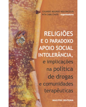 RELIGIÕES E O PARADOXO APOIO SOCIAL: INTOLERÂNCIA, E IMPLICAÇÕES NA POLÍTICA DE DROGAS E COMUNIDADES TERAPÊUTICAS