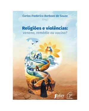Religiões e violências: veneno, remédio ou vacina?