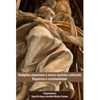 RELIGIÕES POPULARES E NOVOS CENÁRIOS CULTURAIS: RUPTURAS E CONTINUIDADES