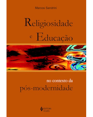 RELIGIOSIDADE E EDUCAÇÃO NO CONTEXTO DA PÓS MODERNIDADE