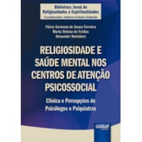 RELIGIOSIDADE E SAÚDE MENTAL NOS CENTROS DE ATENÇÃO PSICOSSOCIAL 