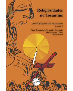 RELIGIOSIDADES NO TOCANTINS - COLEÇÃO RELIGIOSIDADES NO TOCANTINS - VOLUME 2