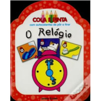 RELOGIO, O - COL. COLA E PINTA