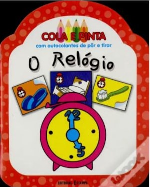 RELOGIO, O - COL. COLA E PINTA