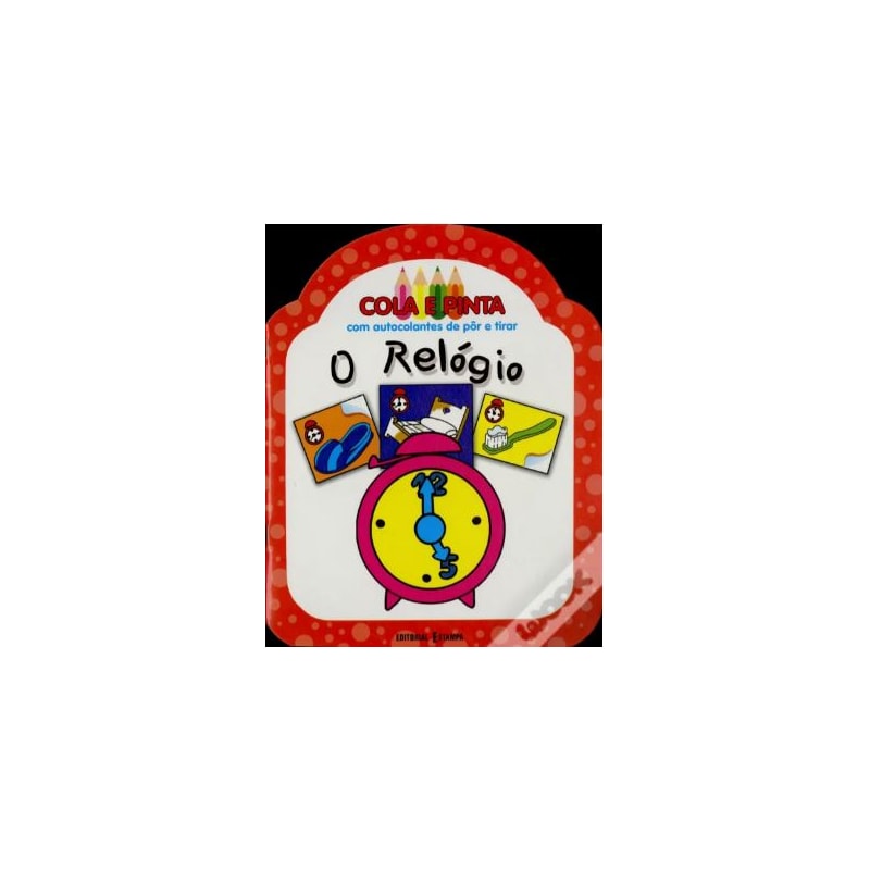 RELOGIO, O - COL. COLA E PINTA