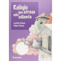 RELÓGIO QUE ATRASA NÃO ADIANTA RELÓGIO QUE ATRASA NÃO ADIANTA