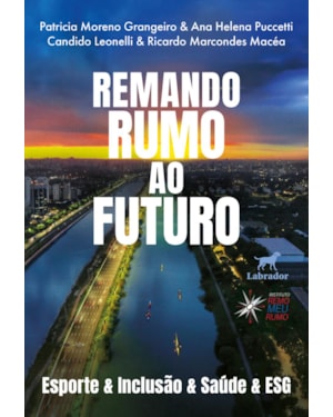 REMANDO RUMO AO FUTURO: ESPORTE & INCLUSÃO & SAÚDE & ESG