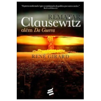 REMATAR CLAUSEWITZ: ALÉM DA GUERRA - DIÁLOGOS COM BENOÎT CHANTRE