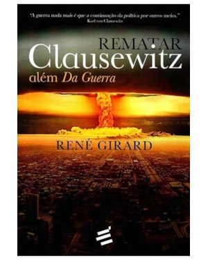 REMATAR CLAUSEWITZ: ALÉM DA GUERRA - DIÁLOGOS COM BENOÎT CHANTRE