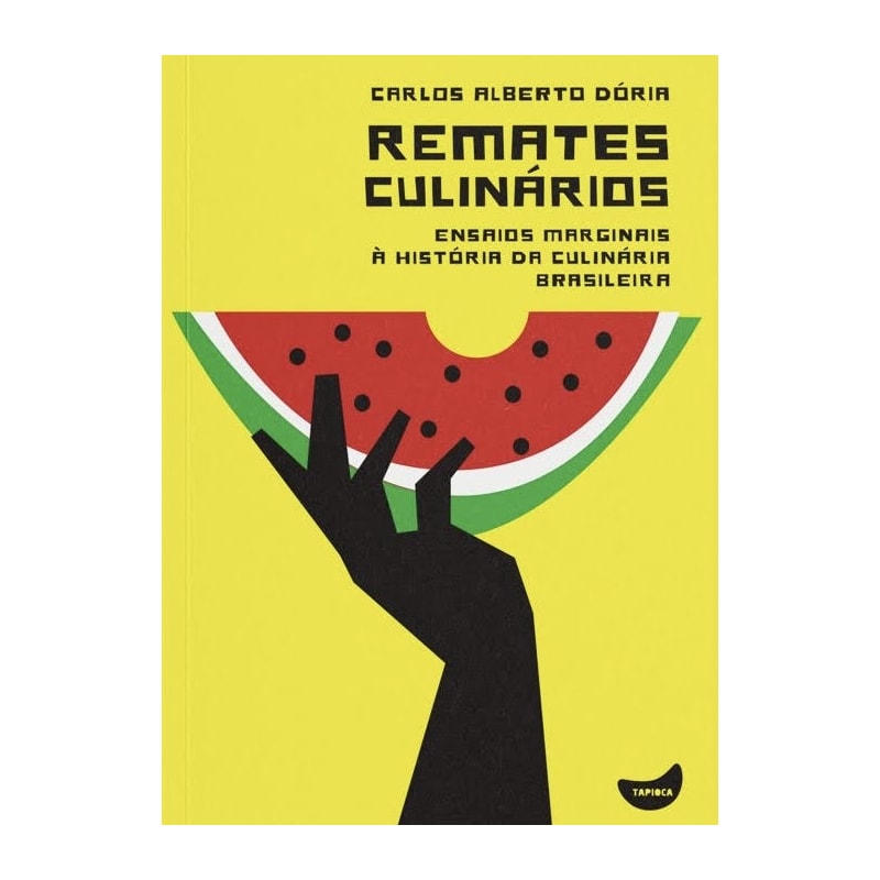 REMATES CULINÁRIOS: ENSAIOS MASGINAIS À HISTÓRIA DA CULINÁRIA BRASILEIRA